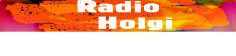 Banner von: Radio Holgi Banner von: Radio Holgi