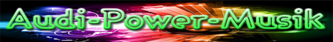 Banner von: Audi-Power-Musik Banner von: Audi-Power-Musik
